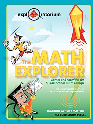 Imagen de archivo de The Math Explorer: Games and Activities for Middle School Youth Groups (Exploratorium series) a la venta por HPB-Diamond