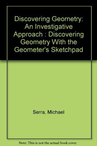 Discovering Geometry: An Investigative Approach : Discovering Geometry With the Geometer's Sketchpad (9781559535878) by Serra, Michael