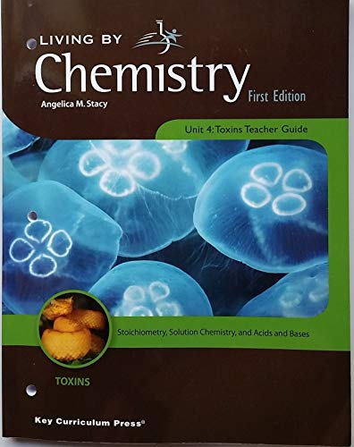 Stock image for Living By Chemistry, Unit 4: Toxins Teacher Guide (Toxins: Stoichiometry, Solution Chemistry, and Ac for sale by HPB-Red