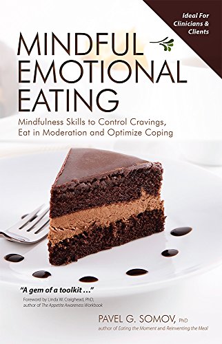 Beispielbild fr Mindful Emotional Eating: Mindfulness Skills to Control Cravings, Eat in Moderation and Optimize Coping zum Verkauf von Irish Booksellers
