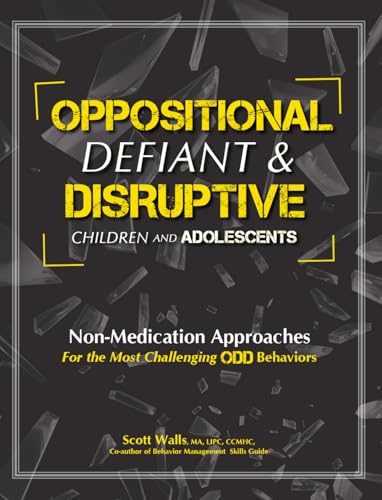 Beispielbild fr Oppositional, Defiant & Disruptive Children and Adolescents : Non-Medication Approaches for the Most Challenging Odd Behaviors zum Verkauf von Better World Books