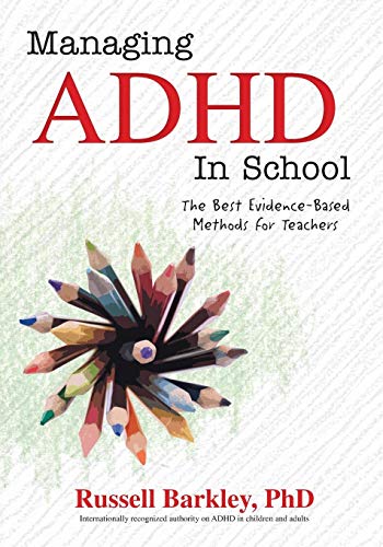 Imagen de archivo de Managing ADHD in Schools: The Best Evidence-Based Methods for Teachers a la venta por Blackwell's