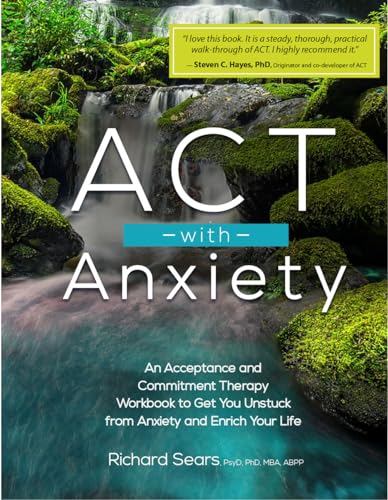 Beispielbild fr ACT with Anxiety: An Acceptance and Commitment Therapy Workbook to Get You Unstuck from Anxiety and Enrich Your Life zum Verkauf von Irish Booksellers