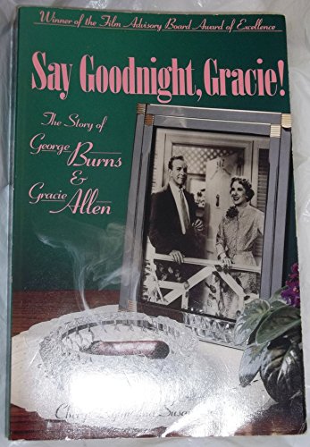 Beispielbild fr Say Goodnight, Gracie: The Story of Burns & Allen zum Verkauf von Wonder Book