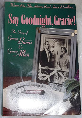 9781559580199: Say Goodnight, Gracie: The Story of Burns & Allen