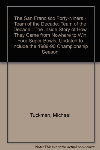 Beispielbild fr The San Francisco Forty-Niners - Team of the Decade : Team of the Decade: The Inside Story of How They Came from Nowhere to Win Four Super Bowls, Updated to Include the 1989-90 Championship Season zum Verkauf von Better World Books