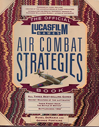 The Official Lucasfilm Games Air Combat Strategies Book (Secrets Of The Games Series)