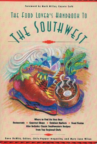 Beispielbild fr The Food Lover's Handbook to the Southwest : Where to Find the Very Best Restaurants, Gourmet Shops, Outdoor Markets, Food Fiestas zum Verkauf von Better World Books