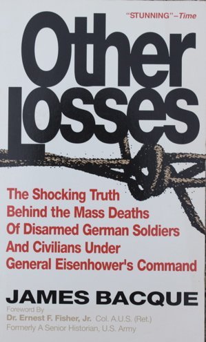 Beispielbild fr Other Losses: The Shocking Truth Behind the Mass Deaths of Disarmed German Soldiers and Civilians Under General Eisenhower's Command zum Verkauf von Chapter II