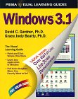 Windows 3.1: The Visual Learning Guide (Prima Visual Learning Guide) (9781559581820) by Gardner, David C.; Beatty, Grace Joely