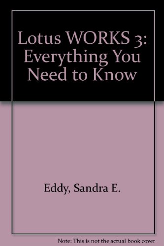 Lotusworks 3: Everything You Need to Know (9781559581844) by Schnyder, Sandy Eddy; Bessellieu, Thomas L.; Bessellieu, Candace L.; Eddy, Sandra E.