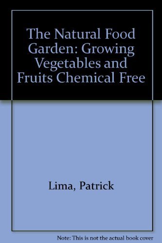 9781559582025: The Natural Food Garden: Growing Vegetables and Fruits Chemical-Free