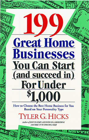 Imagen de archivo de 199 Great Home Businesses You Can Start (and Succeed In) for Under $1,000 a la venta por ThriftBooks-Dallas