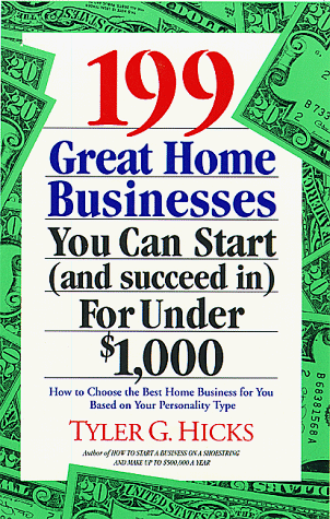 199 Great Home Businesses You Can Start (and Succeed in) for Under $1,000 (9781559582247) by Hicks, Tyler G.
