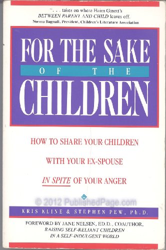 9781559582261: For the Sake of the Children: How to Share Your Children With Your Ex-Spouse--In Spite of Your Anger