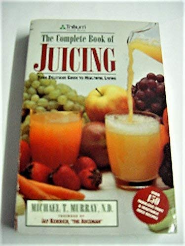 Beispielbild fr The Complete Book of Juicing zum Verkauf von Wonder Book