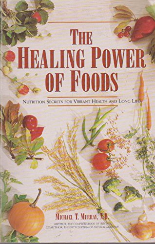 Beispielbild fr The Healing Power of Foods : Nutrition Secrets for Vibrant Health and Long Life zum Verkauf von Better World Books