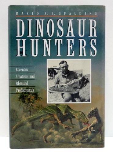 Stock image for Dinosaur Hunters: Eccentric Amateurs and Obsessed Professionals for sale by Zubal-Books, Since 1961