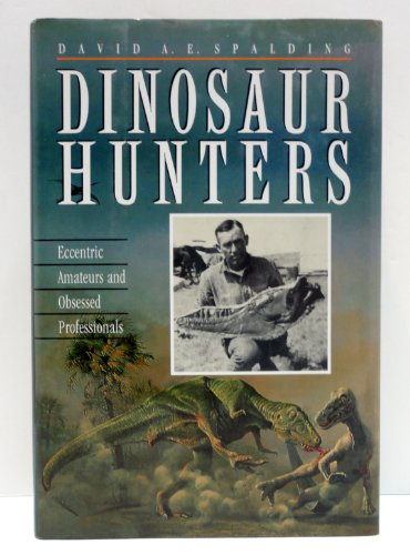 9781559583381: Dinosaur Hunters: Eccentric Amateurs and Obsessed Professionals