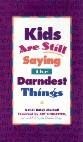 Kids are Still Saying the Darndest Things (9781559583527) by Dandi Daley Mackall