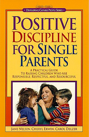Positive Discipline for Single Parents (9781559583558) by Nelsen Ed.D., Jane; Erwin, Cheryl; Delzer, Carol