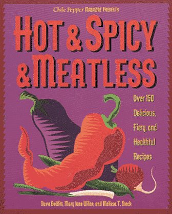 Imagen de archivo de Hot and Spicy and Meatless : Over 150 Delicious, Fiery, and Healthful Recipes a la venta por Better World Books