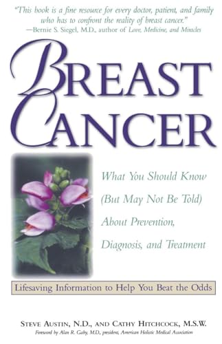 Imagen de archivo de Breast Cancer: What You Should Know (But May Not Be Told) About Prevention, Diagnosis, and Trea tment a la venta por BookHolders