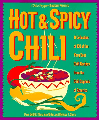 Beispielbild fr Hot & Spicy Chili: A Collection of 150 of the Very Best Chili Recipes from the Chili Capitals of Am erica zum Verkauf von Wonder Book