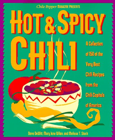 Stock image for Hot & Spicy Chili: A Collection of 150 of the Very Best Chili Recipes from the Chili Capitals of Am erica for sale by SecondSale