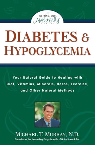 Stock image for Diabetes and Hypoglycemia (Getting Well Naturally) (Getting Well Naturally S.): Your Natural Guide to Healing with Diet, Vitamins, Minerals, Herbs, Exercise, an d Other Natural Methods for sale by WorldofBooks