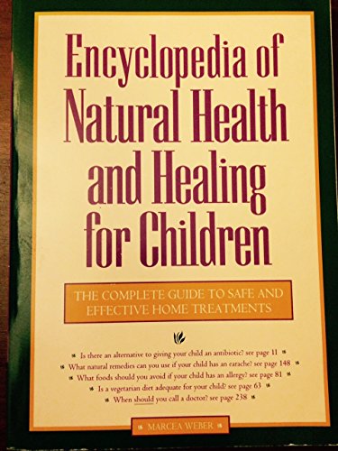 Imagen de archivo de Encyclopedia of Natural Health and Healing for Children : The Complete Guide to Safe and Effective Home Treatments a la venta por Better World Books