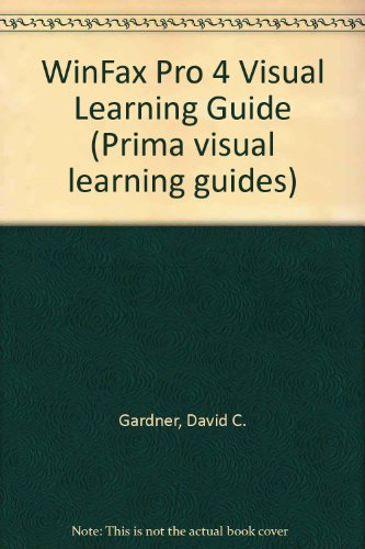 Winfax Pro: The Visual Learning Guide (Prima Visual Learning Guide) (9781559584708) by Gardner, David C.; Beatty, Grace Joely