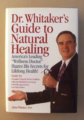 Imagen de archivo de Dr. Whitaker's Guide to Natural Healing: America's Leading Wellness Doctor Shares His Secrets for Lifelong Health! a la venta por Gulf Coast Books