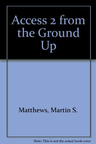 Access from the Ground Up (9781559585118) by Matthews, Martin S.; Hartman, Edward M.; Loyd, William E.