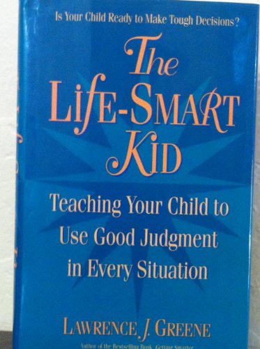 9781559585514: The Life-Smart Kid: Teaching Your Child to Use Good Judgement in Every Situation