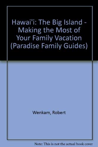 Beispielbild fr Hawaii: The Big Island : Making the Most of Your Family Vacation (Paradise Family Guides) zum Verkauf von Wonder Book