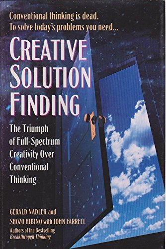 Stock image for Creative Solution Finding: The Triumph of Full-Spectrum Creativity Over Conventional Thinking for sale by Wonder Book
