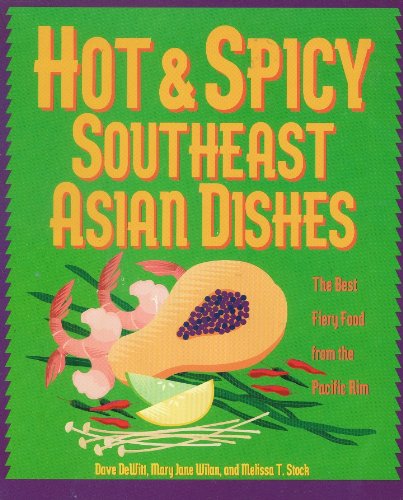 Stock image for Hot & Spicy Southeast Asian Dishes: The Best Fiery Food from the Pacific Rim for sale by BooksRun