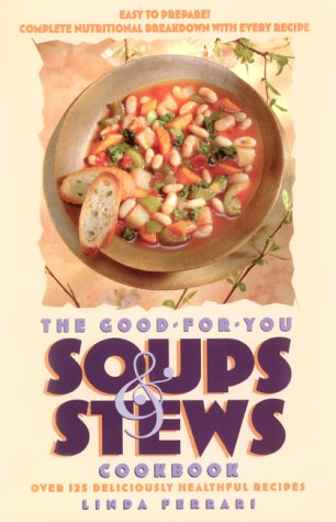 Beispielbild fr The Good-for-You Soups and Stews Cookbook zum Verkauf von Wonder Book