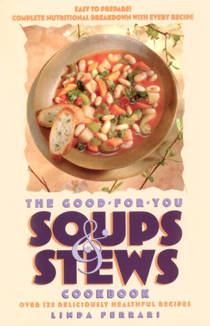 Stock image for The Good-for-You Soups and Stews Cookbook for sale by Wonder Book
