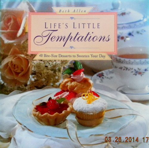 Beispielbild fr Life's Little Temptations: 40 Bite-Size Desserts to Sweeten Your Day zum Verkauf von Wonder Book