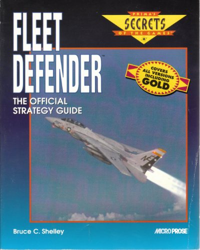 Fleet Defender: The Official Strategy Guide (Prima's Secrets of the Games) (9781559586160) by Shelley, Bruce