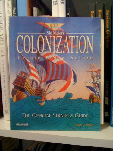 Sid Meier's Colonization: The Official Strategy Guide (Prima's Secrets of the Game) (9781559586221) by Shelley, Bruce
