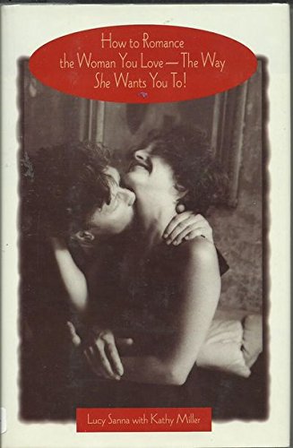 Imagen de archivo de How to Romance the Woman You Love - The Way She Wants You To! a la venta por Wonder Book