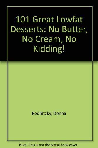 Beispielbild fr 101 Great Lowfat Desserts: No Butter, No Cream, No Kidding! zum Verkauf von Wonder Book