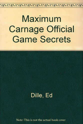 Maximum Carnage Official Game Secrets (9781559586788) by Dille, Ed; Kunkel, Bill