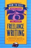 Beispielbild fr How to Sell More Than 75% of Your Freelance Writing, Revised Second Edition zum Verkauf von Wonder Book