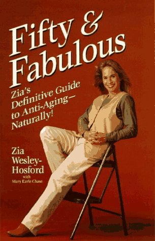 Imagen de archivo de Fifty & Fabulous: Zia's Definitive Guide to Anti-Aging - Naturally a la venta por SecondSale