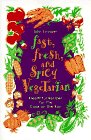 Imagen de archivo de Fast, Fresh, and Spicy Vegetarian: Healthful Recipes for the Cook on the Run a la venta por gearbooks