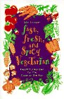 Stock image for Fast, Fresh, and Spicy Vegetarian: Healthful Recipes for the Cook on the Run for sale by More Than Words